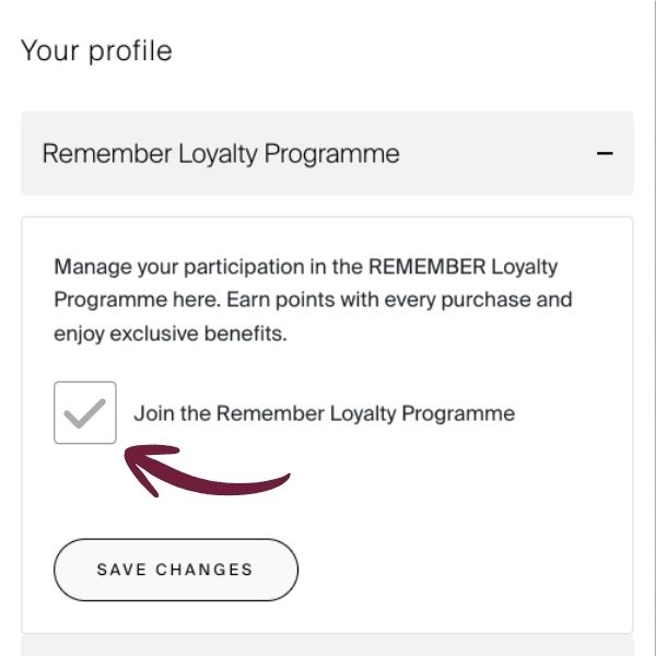 Profile page featuring the ‘Remember Loyalty Programme’. The text explains how to earn points and enjoy the benefits. The ‘Join the Remember Loyalty Programme’ box is ticked; a red arrow from the ‘SAVE CHANGES’ button points to it.